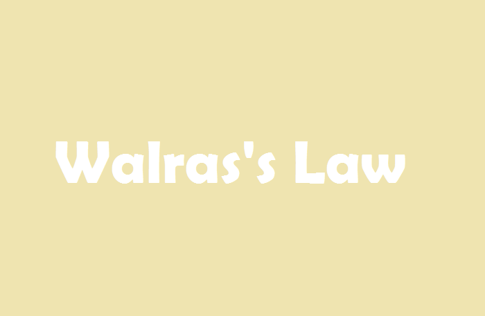Quy luật Walras là gì? Những hướng phát triển gần đây của lý thuyết cân bằng tổng thể