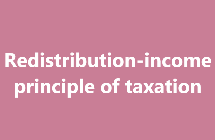 Nguyên tắc tắc phân phối thu nhập của thuế là gì?